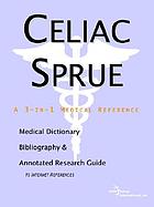 Celiac sprue : a medical dictionary, bibliography, and annotated research guide to internet references
