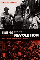 Living for the revolution : Black feminist organizations, 1968-1980