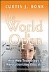 The world is open : how Web technology is revolutionizing... 著者：  Curtis Jay Bonk 