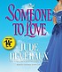 Someone to love 著者： Jude Deveraux