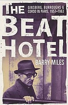 The Beat Hotel : Ginsberg, Burroughs and Corso in Paris, 1957-1963
