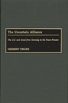 The uncertain alliance : the U.S. and Israel from Kennedy to the peace process