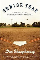 Senior year : a father, a son, and high school baseball