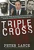 Triple cross : how Bin Laden's master spy penetrated the CIA, the Green Berets, and the FBI--and why Patrick Fitzgerald failed to stop him
