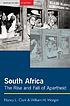 South Africa : the rise and fall of apartheid