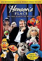 Henson's place : the man behind the muppets