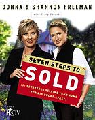 Seven steps to sold : the secrets to selling your home for big bucks-- fast!