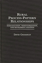 Rural process-pattern relationships : nomadization, sedentarization, and settlement fixation