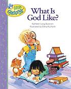 What is God like?