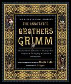 The annotated Brothers Grimm
