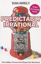 Predictably irrational : the hidden forces that shape our decisions
