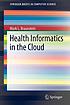 Health Informatics in the Cloud by Mark L Braunstein
