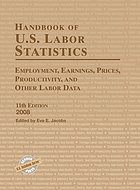 Handbook of U.S. labor statistics : employment, earnings, prices, productivity, and other labor data