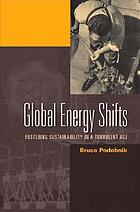Global energy shifts : fostering sustainability in a turbulent age