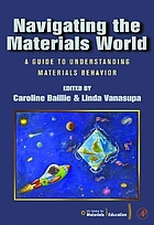 Navigating the materials world : a guide to understanding materials behavior