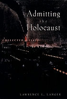 Admitting the Holocaust : collected essays
