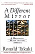 A different mirror : a history of multicultural... by  Ronald T Takaki 