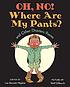 Oh, no! Where are my pants? and other disasters... 著者：  Lee Bennett Hopkins 