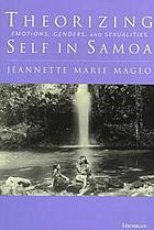 Theorizing self in Samoa : emotions, genders, and sexualities