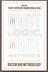 White logic, white methods : racism and methodology by  Tukufu Zuberi 