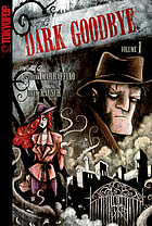 The dark goodbye. Volume 1