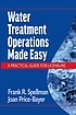 Water treatment operations made easy : a practical... by  Frank R Spellman 