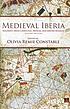 Medieval Iberia : readings from Christian, Muslim,... by Olivia Remie Constable