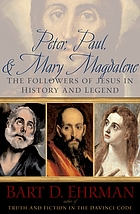 Peter, Paul, and Mary Magdalene : the followers of Jesus in history and legend