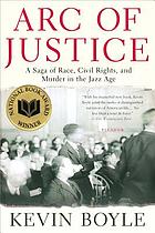 Arc of justice : a saga of race, civil rights, and murder in the Jazz Age