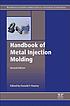 Handbook of metal injection molding by Donald F Heaney