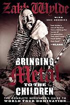 Bringing metal to the children : the complete Berzerker's guide to world tour domination