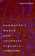 Powhatan's world and Colonial Virginia : a conflict of cultures