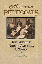 More than petticoats. Remarkable North Carolina women