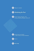 Mediating the past : Gustav Freytag, progress, and German historical identity, 1848-1871