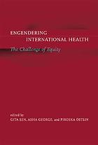 Engendering international health : the challenge of equity