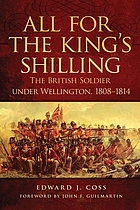 All for the king's shilling : the British soldier under Wellington, 1808-1814