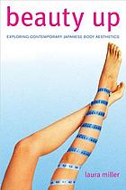 Beauty up : exploring contemporary Japanese body aesthetics