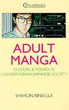 Adult manga : culture and power in contemporary Japanese society