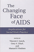 The Changing face of AIDS : implications for social work practice
