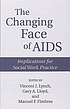 The Changing face of AIDS : implications for social... 著者： Vincent J Lynch