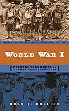World War I : primary documents on events from 1914 to 1919