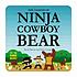 The legend of Ninja Cowboy Bear 著者：  David Bruins 