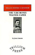 The T-206 Honus Wagner caper : homicide case #237