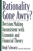 Rationality gone awry? : decision making inconsistent with economic and financial theory