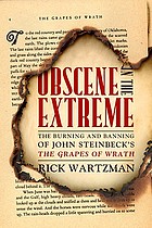 Obscene in the extreme : the burning and banning of John Steinbeck's The grapes of wrath