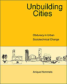 Unbuilding cities : obduracy in urban sociotechnical change