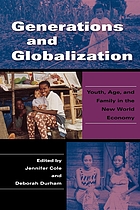 Generations and globalization : youth, age, and family in the new world economy