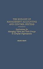 The ecology of management accounting and control systems : implications for managing teams and work groups in complex organizations
