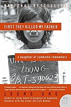 First they killed my father : a daughter of Cambodia remembers