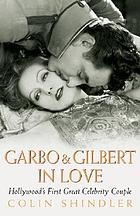 Garbo and Gilbert in love : Hollywood's first great celebrity couple